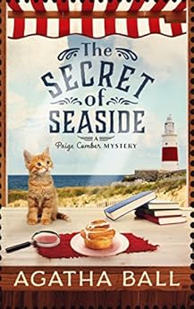 The Secret of Seaside (Paige Comber Mystery Book 1) by [Ball, Agatha]