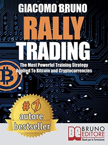 Rally Trading: The Most Powerful Training Strategy Applied To Bitcoin and Cryptocurrencies