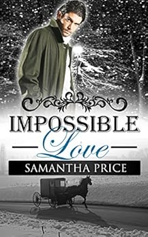 Impossible Love Amish Romance Amish Wedding Season Book