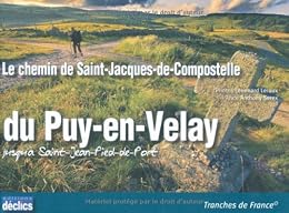 Le  chemin de Saint-Jacques-de-Compostelle du Puy-en-Velay jusqu'à Saint-Jean-Pied-de-Port