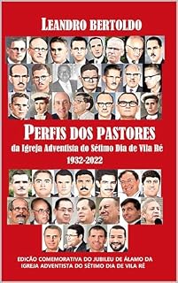 Livro Perfis dos Pastores da Igreja Adventista do Sétimo dia de Vila Ré: 1932-2022