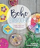 Boho Embroidery: Modern Projects from Traditional Stitches by Nichole Vogelsinger