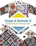 Scraps & Shirttails II: Continuing the Art of Quilting Green by Bonnie K. Hunter