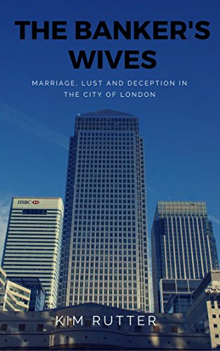 THE BANKER'S WIVES: Marriage, lust and deception in the City of London