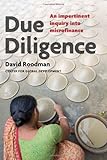 Due Diligence : An Impertinent Inquiry into Microfinance, Roodman, David, 1933286482