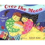Over the Moon: An Adoption Tale