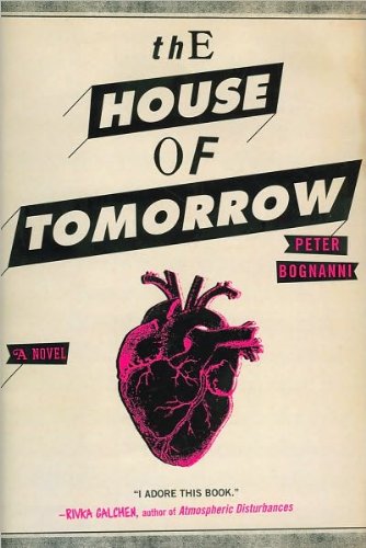 Peter Bognanni'sThe House of Tomorrow [Hardcover](2010)