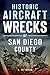 Historic Aircraft Wrecks of San Diego County (Disaster) by G. Pat Macha