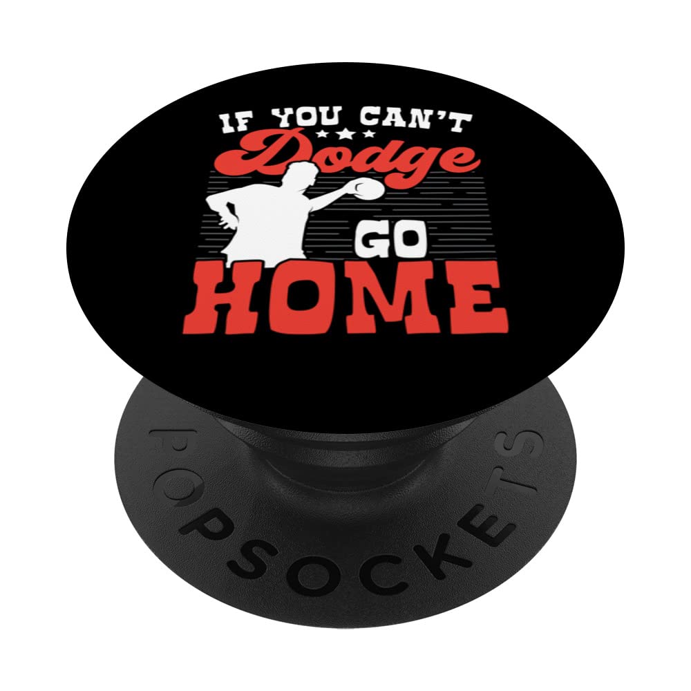 If You Can't Dodge Go Home Dodgeball Dodgeballer Sport Lover PopSockets Swappable PopGrip