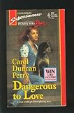 Front cover for the book Dangerous to Love by Carol Duncan Perry