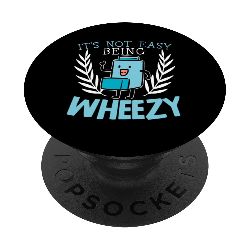 It's Not Easy Being Wheezy Breathing Wheezing Asthma PopSockets Swappable PopGrip