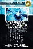Interpreting Dr3AM5: What Everyone Ought To Know About Interpreting Dreams by Kathy Campbell