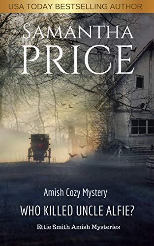 Amish Mystery: Who Killed Uncle Alfie? (Ettie Smith Amish Mysteries Book 11) by Samantha Price