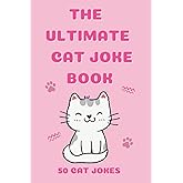 The Ultimate Cat Joke Book: 50 Cat Jokes