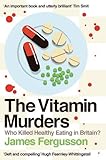 Image de The Vitamin Murders: Who Killed Healthy Eating in Britain?