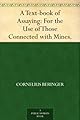 A Text-book of Assaying: For the Use of Those Connected with Mines.