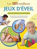 Les 101 meilleurs jeux d'éveil pour les bébés et les tout-petits: Des activités amusantes pour s by