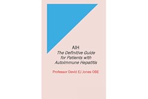 AIH: The Definitive Guide for Patients with Autoimmune Hepatitis