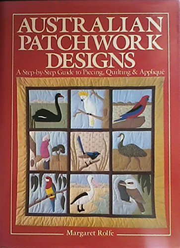 Australian Patchwork Designs: A Step-By-Step Guide to Piecing, Quilting and Applique by Margaret Rolfe (Hardcover - Dec 31, 1899)