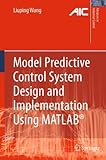 Model Predictive Control System Design and Implementation Using MATLAB® (Advances in Industrial Con by 