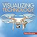 Visualizing Technology Complete (Geoghan Visualizing Technology Series)