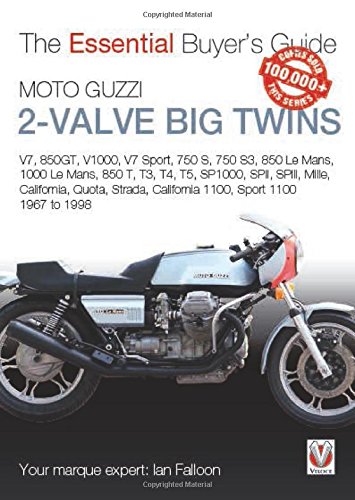 Moto Guzzi 2-valve big twins: V7, 850GT, V1000, V7 Sport, 750 S, 750 S3, 850 Le Mans, 1000 Le Mans, 850 T, T3, T4, T5, SP1000, SPII, SPIII, Mille, ... 1100: 1967-1998 (Essential Buyer's Guide)
