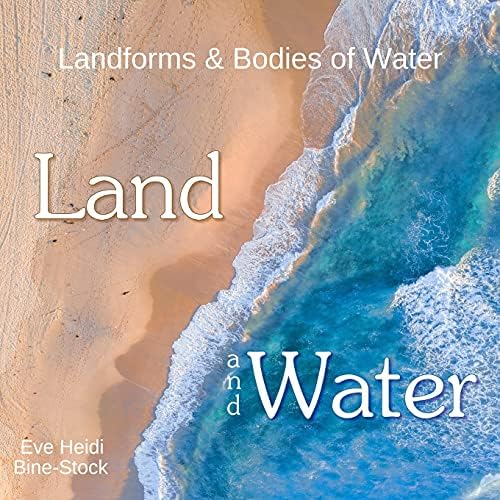 Independently Published Land and Water: Landforms & Bodies of Water