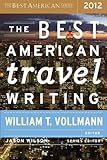 The Best American Travel Writing 2012 (Best American Series)