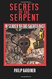 Secrets Of The Serpent: In Search Of The Sacred Past