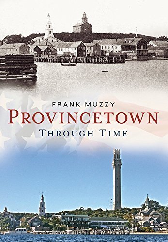 Provincetown Through Time (America Through Time) by Frank Muzzy (2015-03-19)