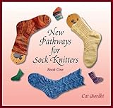 New Pathways for Sock Knitters: Book One by