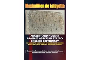 Vol.1. ANCIENT AND MODERN ARAMAIC ASSYRIAN SYRIAC-ENGLISH DICTIONARY (DE LAFAYETTE DICTIONARY OF ANCIENT AND MODERN BABYLONIA