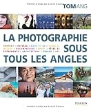 La photographie sous tous les angles (French Edition) by 