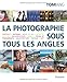 La photographie sous tous les angles (French Edition) by 