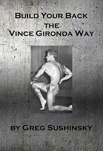 Build Your Back the Vince Gironda Way by Greg Sushinsky