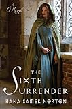 Front cover for the book The Sixth Surrender by Hana Samek Norton