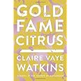 Gold Fame Citrus: A Novel