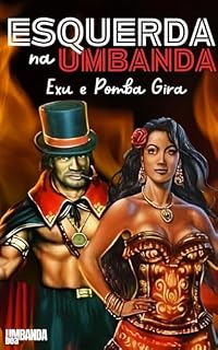 Livro A Esquerda na Umbanda : Entenda Sobre Exu e Pomba Gira (Explorando a Umbanda)