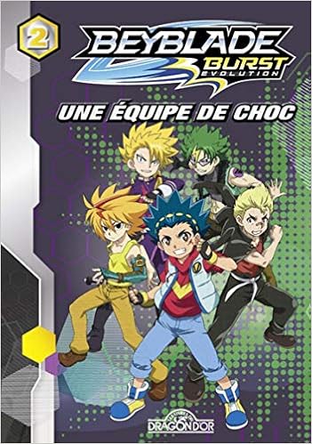 Beyblade Burst Evolution T 02 Une Equipe De Choc Amazon Ca Nelvana Books
