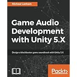 Game Audio Development with Unity 5.X