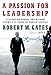 A Passion for Leadership: Lessons on Change and Reform from Fifty Years of Public Service