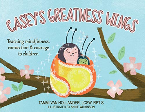 [E.b.o.o.k] Casey's Greatness Wings: Teaching mindfulness, connection & courage to children [W.O.R.D]