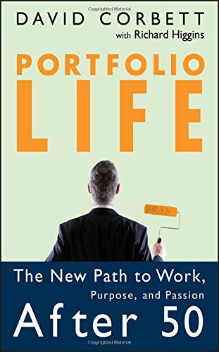 Portfolio Life: The New Path to Work, Purpose, and Passion After 50