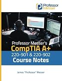 Professor Messer's CompTIA A+ 220-901 and 220-902 Course Notes