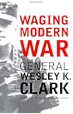 Waging Modern War:  Bosnia, Kosovo, and the Future of Combat