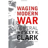 Waging Modern War: Bosnia, Kosovo, and the Future of Combat