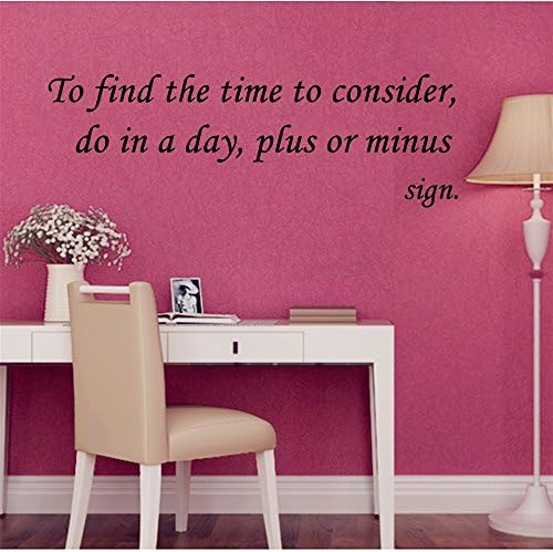 To find the time to consider, do in a day, plus or minus sign. Wall Decal Stickers Quotes saying and words DIY Home Decor Vinyl Wall Murals Art Decor Room Home Decoration Size: 12''x 39''