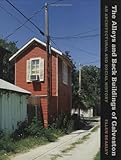 Front cover for the book The Alleys and Back Buildings of Galveston: An Architectural and Social History by Ellen Beasley