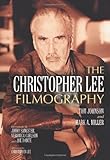 The Christopher Lee Filmography: All Theatrical Releases, 1948-2003 by