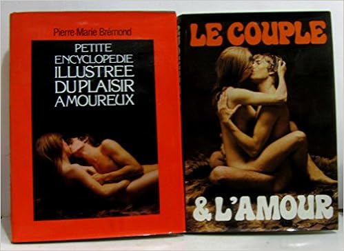 Amazon Fr Petite Encyclopedie Illustree Du Plaisir Amoureux Bremond Pierre Marie Livres